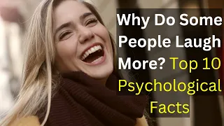 Top 10 Psychological Facts About People Who Laugh a Lot | Why Do Some People Laugh More? #laughing