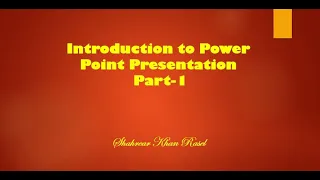 Introduction to Power Point Presentation Part-1