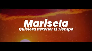 Marisela - Quisiera Detener el Tiempo (Video Lyric)