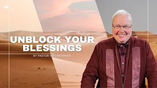 Unblock Your Blessings | Pastor Wes Richards