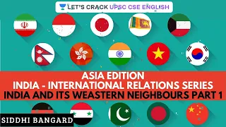 India and its Western Neighbours Part - 1 | India - International Relations Series | UPSC 2020