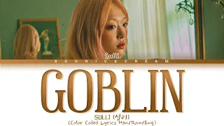 Sulli (설리) 'Goblin' (Color Coded Lyrics Han/Rom/Eng)