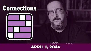 Every Day Doug Plays Connections 04/01 (New York Times Puzzle Game)