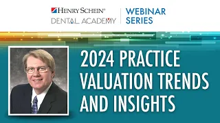 2024 Practice Valuation Trends and Insights