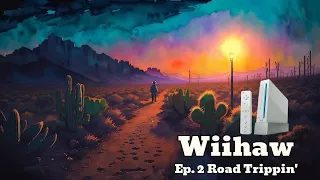 WiiHaw Episode 2 - Road Trippin'
