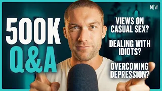 500k Q&A - Casual Sex, Political Idiots & Depression