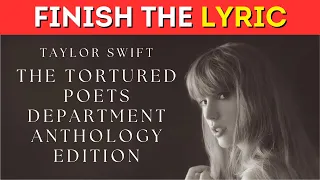 Finish the Lyric 🫶 🎵 - The Tortured Poets Department The Anthology Edition | Music Quiz  #TSTTPD