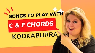 Songs you can play with C & F Major Chords: Ukulele  KOOKABURRA