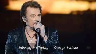 Johnny Hallyday - Que je t'aime Paroles