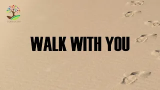 WALK WITH YOU (Lyrics 1hour) - Michael Bethany