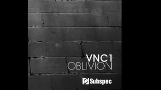 VNC1 - Oblivion (Original Mix) [Subspec]