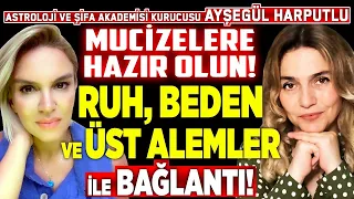 Duyacaklarınıza Hazır Olun! İnsanlığın ÜST ALEMLER ile Bağlantı Zamanı! Ayşegül Harputlu | İlkay B.