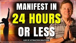 How to Manifest Anything in 24 Hours or Less with the Law of Attraction