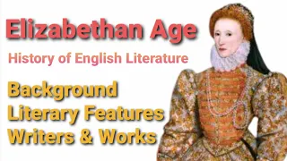 Elizabethan Age || Characteristics || Writers & Works || History of English Literature