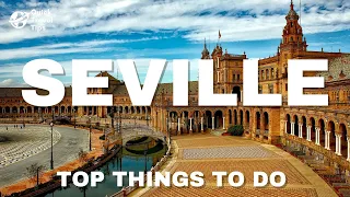 TOP 15 Best Places to Visit in SEVILLE - Spain - Travel Guide