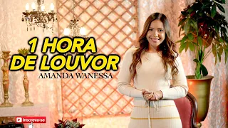 1 Hora de Louvor com Amanda Wanessa [#7]