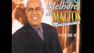 MATTOS NASCIMENTO-CD COMPLETO AS 20 MELHORES DE MATOS NASCIMENTO!