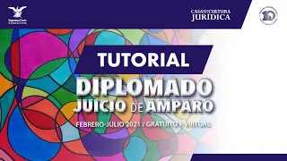 Tutorial Plataforma del Diplomado "Juicio de Amparo", edicón 2021