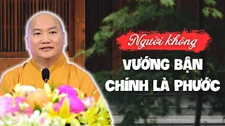 Người không vướng bận chính là Phước Bước Đi Đến Sự Thanh Thản | Thích Phước Tiến