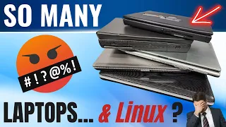 SO MANY ?!#@%* Laptops... and Linux?