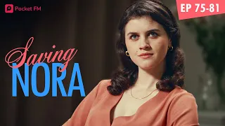 Saving Nora | Ep 75-81| This man wants my love at any cost