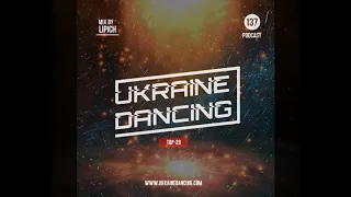 Ukraine Dancing - Podcast #137 (Mix by Lipich) [Kiss FM 10.07.2020]