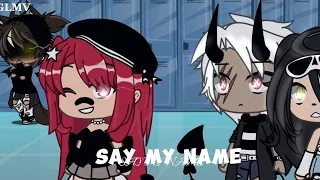 Say My Name // GLMV // Gacha //