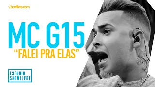 MC G15 - Falei Pra Elas - Ao Vivo no Estúdio Showlivre 2019