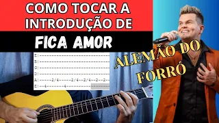 "Tutorial de Violão: Como Tocar a Introdução de 'Fica Amor' - Alemão do Forró"