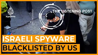 Blacklisted: Israeli spyware firm NSO faces sanctions, lawsuits | The Listening Post