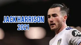 Jack Harrison,Goals,asists and skills 2021