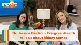 Dr. Jessica Dai from Evergreen Health tells us about kidney stones! - New day NW