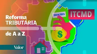 Mudanças da reforma tributária  no ITCMD | Série Reforma Tributária de A a Z