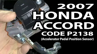 [E121] P2138 (Accelerator Pedal Position Sensor) on this 2007 HONDA ACCORD