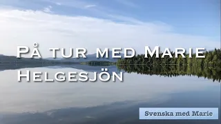 Helgesjön På tur med Marie - Svenska med Marie