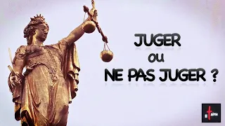 JUGER OU NE PAS JUGER ?