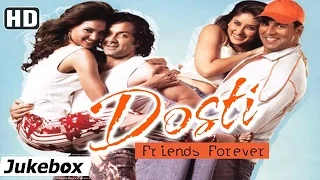 All Songs Of Dosti : Friends Forever {HD} - Akshay Kumar - Kareena Kapoor - Bobby Deol - Lara Dutta