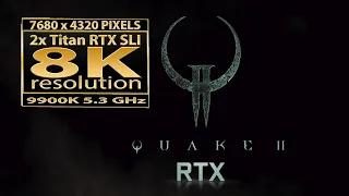 Quake II RTX 8K | 8K resolution | Titan RTX SLI | Titan RTX NVLink | Q2 RTX 8K gameplay | QII RTX 8k