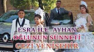 ESRA İLE AYHAN'IN OĞLUNUN SÜNNET DÜĞÜNÜ GEZİ YENİŞEHİR