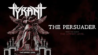 TYRANT - The Persuader (Official Audio)