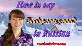 How to say thank you very much in Russian | Russian Thanks & Thank You