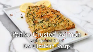 Panko Crusted Salmon with Special Guest Dr. Elizabeth Sharp! ~ Dinner Party Tonight