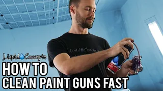 THE BEST WAY TO CLEAN A PAINT GUN! | Liquid Concepts | Weekly Tips and Tricks