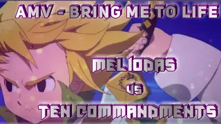 Meliodas vs. Ten Commandments [AMV] - Bring me to life