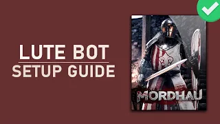 Mordhau - How to Setup LuteBot 1.2!