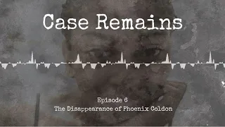 Episode 6: The Disappearance of Phoenix Coldon