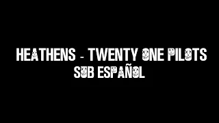 ► Heathens - Twenty One Pilots | Sub Español