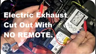 How to operate electric exhaust cut out valve with No Remote control needed.