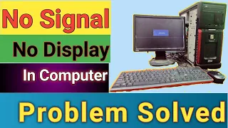 No Signal or No Display in Monitor || Computer turns on but no display