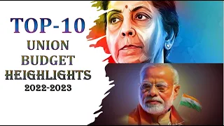 Top 10-Union Budget 'Highlights': 2022 2023